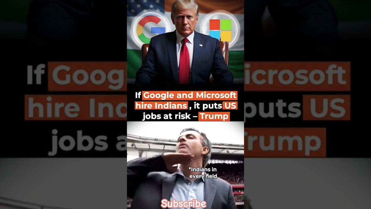 if Google and microsoft hire Indian, it puts US jobs at risk __ Trump 