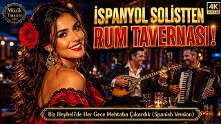 🌹 Biz Heybeli'de Her Gece Mehtaba Çıkardık (Spanish Version) | Greek Tavern Style