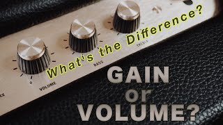 What's the Difference Between Gain and Volume?