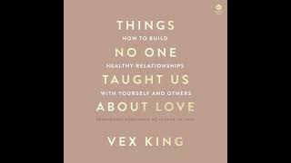 Things No One Taught Us About Love: How to Build Healthy Relationships with Yourself and Others
