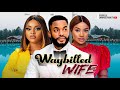 WAYBILLED WIFE - CHIKE DANIELS, FRANCES BEN, ANGELA EGUAVOEN - 2024 LATEST NIGERIAN MOVIES image