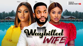 WAYBILLED WIFE - CHIKE DANIELS, FRANCES BEN, ANGELA EGUAVOEN - 2024 LATEST NIGERIAN MOVIES