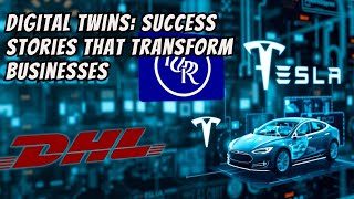Digital Twins: Case Studies and Visual Examples of Business Transformation