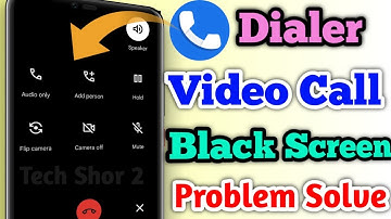 How to Fix Phone Dialer Video Call Black Screen Showing Problem Solve