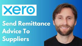 Xero Bills: How to Send a Remittance Advice to Suppliers [Full Guide 2026]
