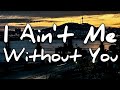 Sophia Scott I Ain T Me Without You Lyrics