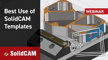 Best Use of SolidCAM Templates