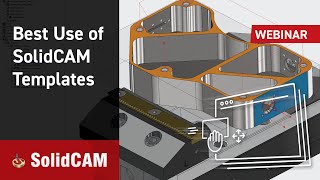 Best Use of SolidCAM Templates