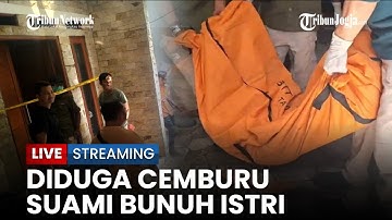 🔴 Sempat Curhat soal Dugaan Perselingkuhan, Suami Bunuh Istri di Kebon Jeruk Jakbar