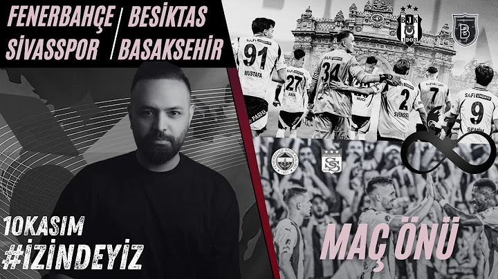 #10kasım #silemezler BAŞAKŞEHİR - BEŞİKTAŞ | FENERBAHÇE - SİVASSPOR MAÇ ÖNÜ