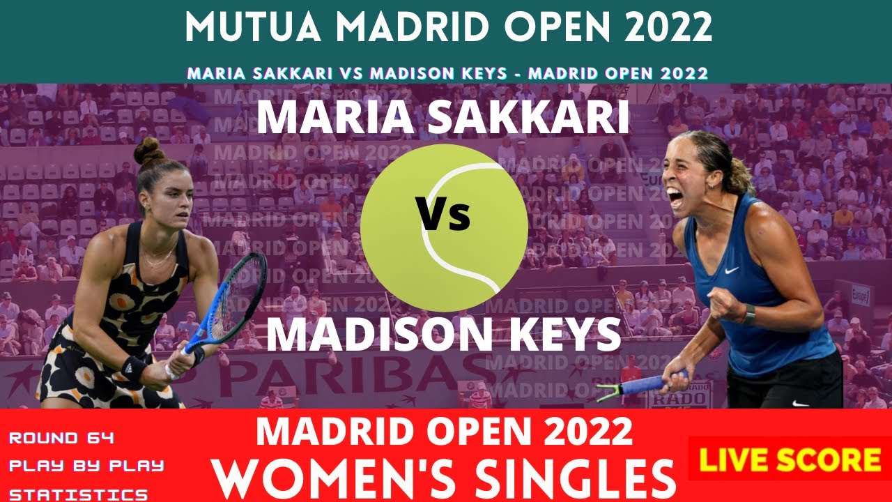 Maria Sakkari vs Madison Keys Madrid Open 2022 Round 64 Live Score