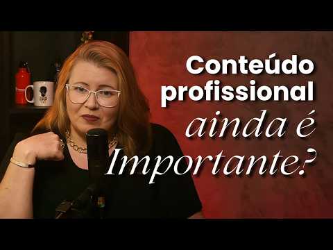 Conteúdo profissional ainda é importante?