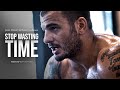 STOP WASTING TIME - Best Motivational Speech Video