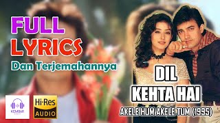 Dil Kehta Hai Lirik dan Terjemahannya - Akele Hum Akele Tum (1995) | Aamir Khan & Manisha Koirala
