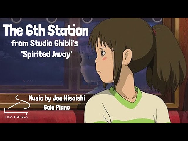The 6th Station (6番目の駅) Spirited Away - Joe Hisaishi [久石譲