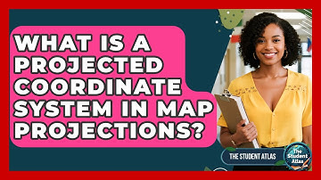 What Is A Projected Coordinate System In Map Projections? - The Student Atlas
