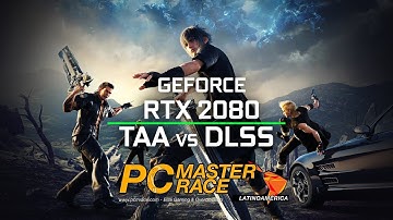 Final Fantasy XV Benchmark @ RTX 2080 [TAA Vs DLSS]
