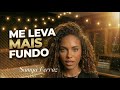 ME LEVA MAIS FUNDO. (Louvor e adoração).            Samya Ferraz