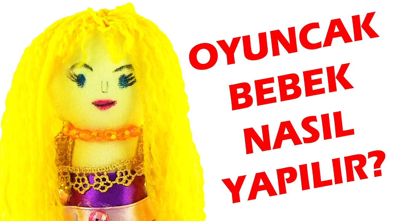 Oyuncak Bebek Nasıl Yapılır? YouTube