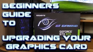 A Beginners Guide  Upgrade your GPU  How to Install a New Graphics Card