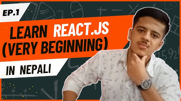 React.JS tutorial in Nepali | From Complete Beginning | Episode.01