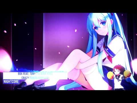 Nightcore - Crazy (99ers Bootleg) [BBX feat. Tony T & Alba Kras]