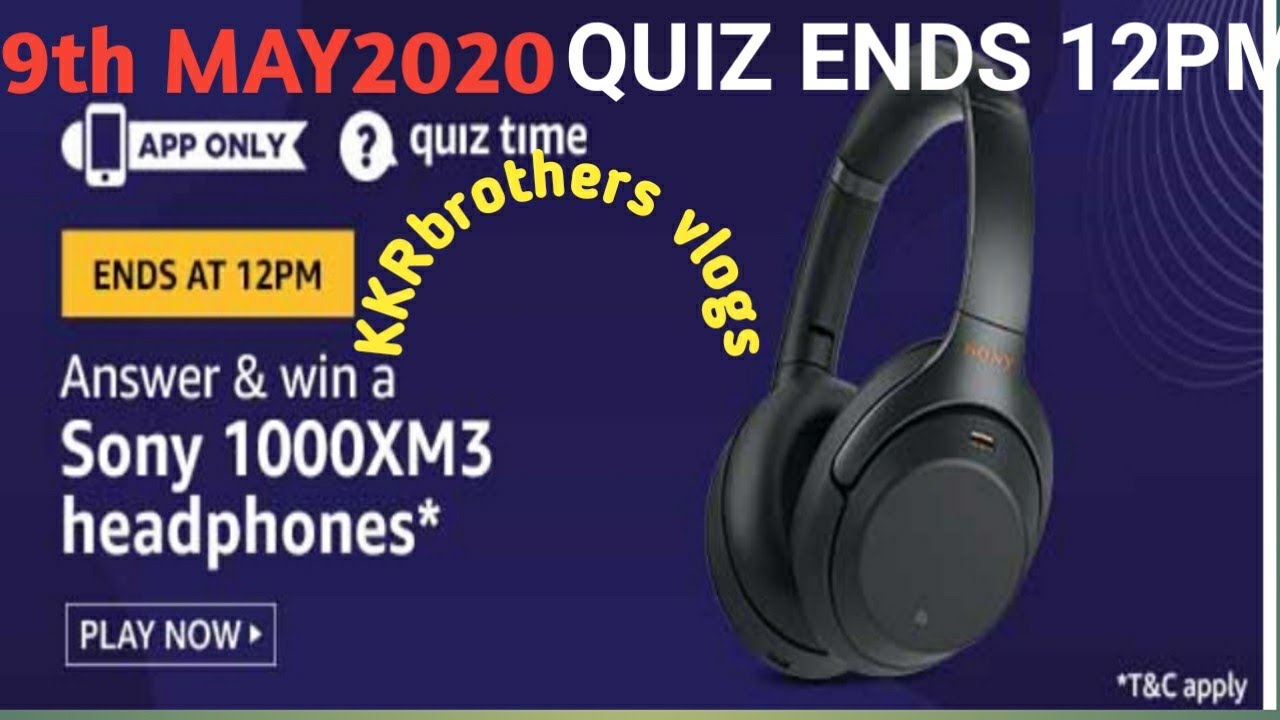 SONY 1000XM3 HEADPHONES FREE 9th MAY2020/AMAZON LIVE QUIZ ANSWERS TODAY