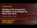 Republican Hearing: Markup of the Concurrent Resolution on the Budget For Fiscal Year 2024