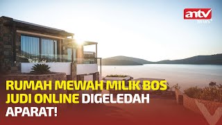 Warga Sumut Senang, Rumah Mewah Bos Judi Online Digeledah Aparat | ANTV NEWS+