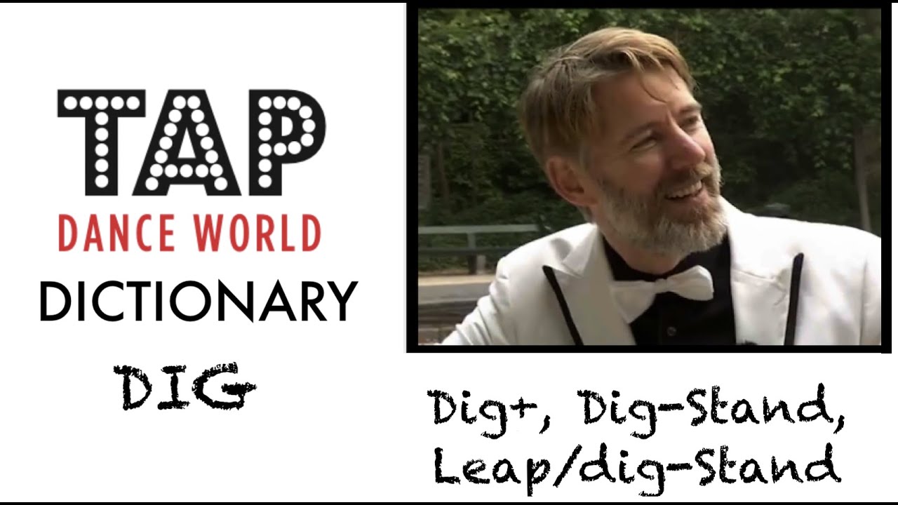 Tap Dance Dictionary / DIG, DIG+, DIG-STAND, LEAP/DIG-STAND ...