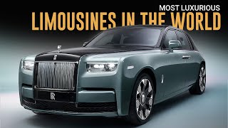 Most Luxurious Limousines in the World Rolls Royce Phantom, Bentley Mulsanne \& More