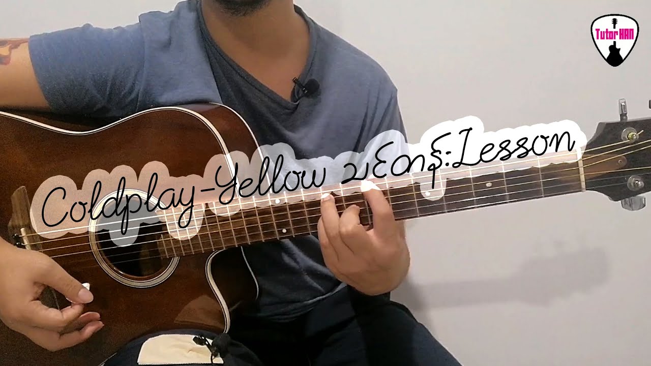 Coldplay - Yellow 🎶 Guitar Lesson by Tutor HAN 🎸