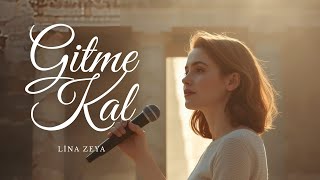 Gitme Kal / Kalbimin Son Çığlığı - Lina Zeya (Offical)