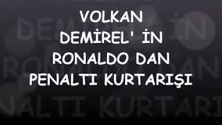 Volkan Demirel'in C. Ronaldo'nun çektiği penaltıyı kurtardığı o an