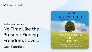 No Time Like the Present: Finding Freedom,… by Jack Kornfield · Audiobook preview
