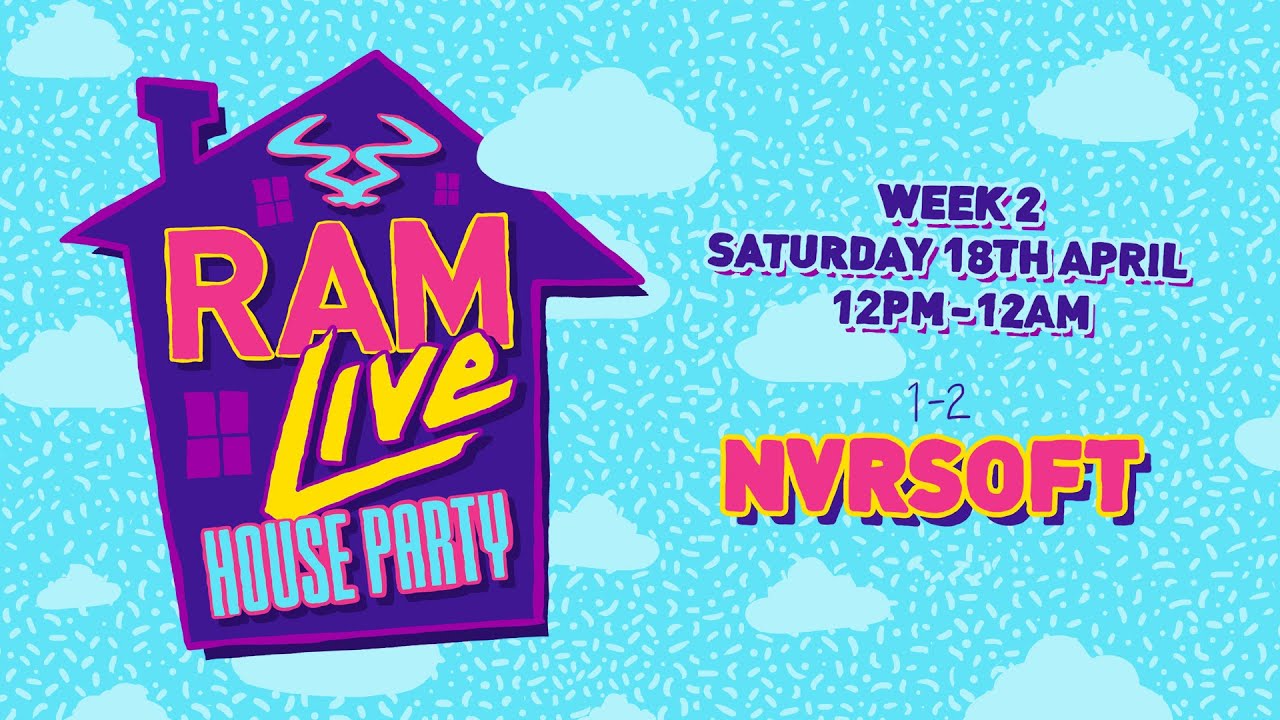 RAMLive House Party 18/04/20 - 12pm-1pm - NVRSOFT