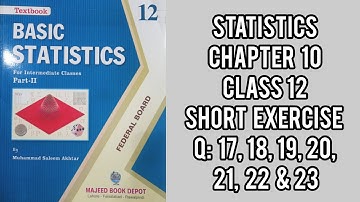 Short Exercise Q: 17, 18, 19, 20, 21, 22 & 23 | Class 12 Chapter # 10 | lect 39 | new edition