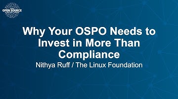 Why Your OSPO Needs to Invest in More Than Compliance - Nithya Ruff, The Linux Foundation