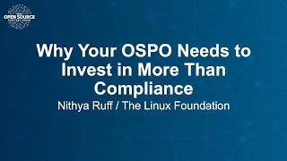 Why Your OSPO Needs to Invest in More Than Compliance - Nithya Ruff, The Linux Foundation News