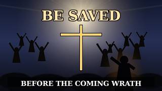 be Saved Today before the Coming Wrath - 14082026