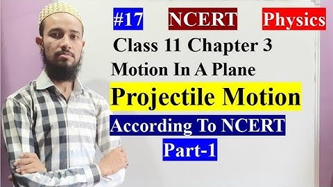🔥 Projectile Motion Part-1 | Chap 3 | Motion In A Plane | Cls 11 | 17 | By Aziz Bohra