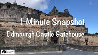 1-Minute Snapshot - Edinburgh Castle Gatehouse