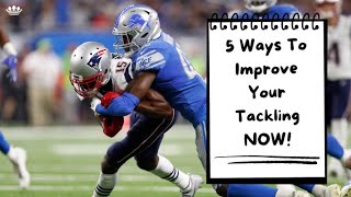 5 Ways To Improve Your Tackling Now!