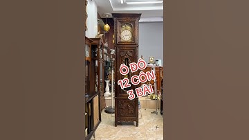 Đồng hồ tủ Ô đô 12 côn 12 búa – Chơi 3 bản nhạc đỉnh cao, hình thức hoành tráng