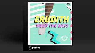 Premiere: Erudith - Erudith - Drop the Bass (Extended Mix) - Champion Records