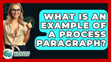 What Is An Example Of A Process Paragraph? - The Language Library