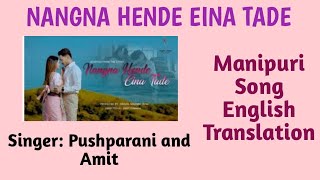 NANGNA HENDE EINA TADE LYRICS/PUSHPARANI AND AMIT/MANIPURI SONG ENGLISH TRANSLATION