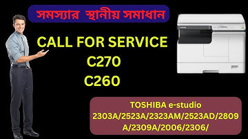 CALL FOR SERVICE C260/ C270 FOR TOSHIBA E-STUDIO 2303A/2523A/2523AD/2323AM/2309A/2809A/2006/2306 SP
