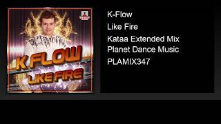 K-Flow - Like Fire Kataa Extended Mix