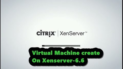 How to configure Virtual Machine on xenserver and configure centos-7